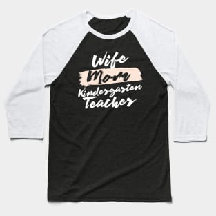 Cute Wife Mom Kindergarten Teacher Gift Idea Baseball T-Shirt